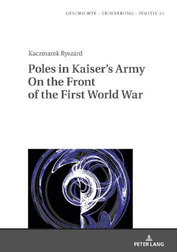 Cover image for Poles in Kaiser's Army On the Front of the First World War