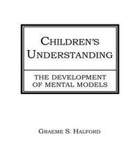 Cover image for Children's Understanding: The Development of Mental Models