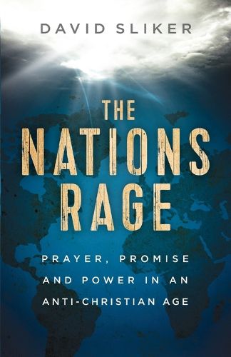 Cover image for The Nations Rage - Prayer, Promise and Power in an Anti-Christian Age