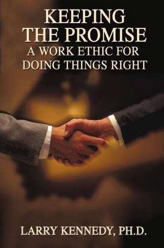 Cover image for Keeping the Promise: A Work Ethic for Doing Things Right