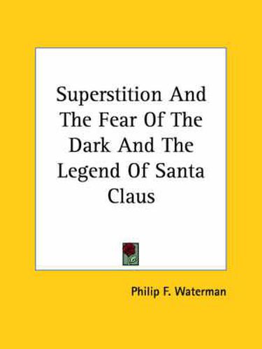 Cover image for Superstition and the Fear of the Dark and the Legend of Santa Claus