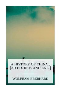 Cover image for A history of China., [3d ed. rev. and enl.]