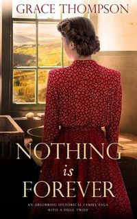 Cover image for NOTHING IS FOREVER an absorbing historical family saga with a huge twist