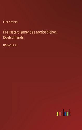 Cover image for Die Cistercienser des nordoestlichen Deutschlands: Dritter Theil