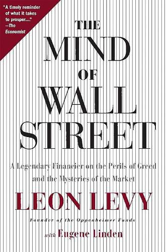 The Mind of Wall Street: A Legendary Financier on the Perils of Greed and the Mysteries of the Market