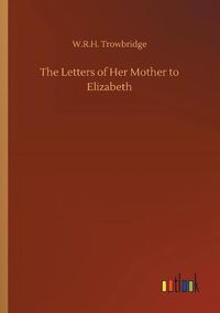 Cover image for The Letters of Her Mother to Elizabeth