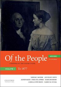 Cover image for Of the People: A History of the United States, Volume I: To 1877, with Sources