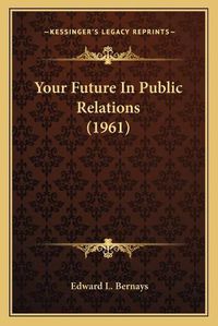 Cover image for Your Future in Public Relations (1961)