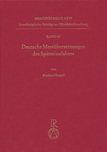 Cover image for Deutsche Messubersetzungen Des Spatmittelalters: Untersuchungen Auf Der Grundlage Ausgewahlter Handschriften Und Vorreformatorischer Drucke