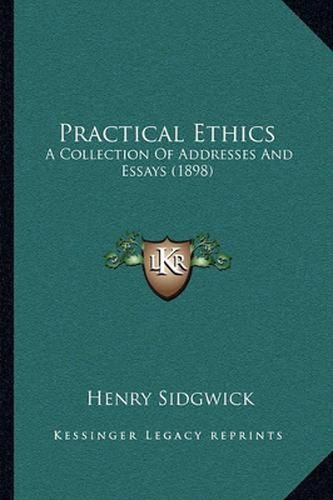 Practical Ethics: A Collection of Addresses and Essays (1898)