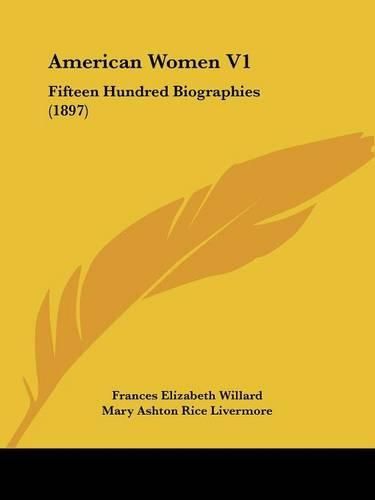 Cover image for American Women V1: Fifteen Hundred Biographies (1897)