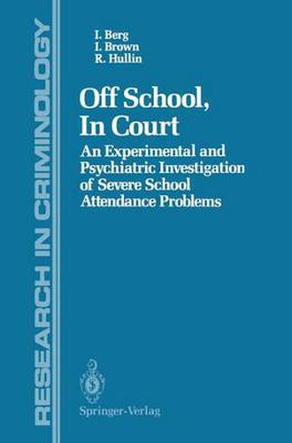 Cover image for Off School, In Court: An Experimental and Psychiatric Investigation of Severe School Attendance Problems