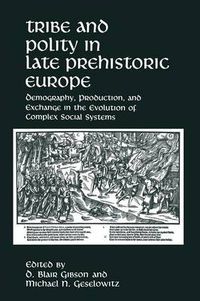 Cover image for Tribe and Polity in Late Prehistoric Europe: Demography, Production, and Exchange in the Evolution of Complex Social Systems