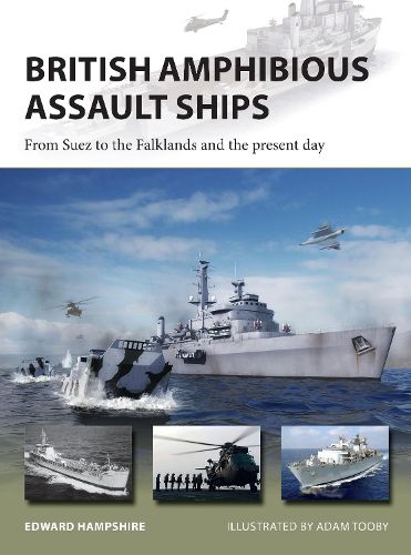 Cover image for British Amphibious Assault Ships: From Suez to the Falklands and the present day