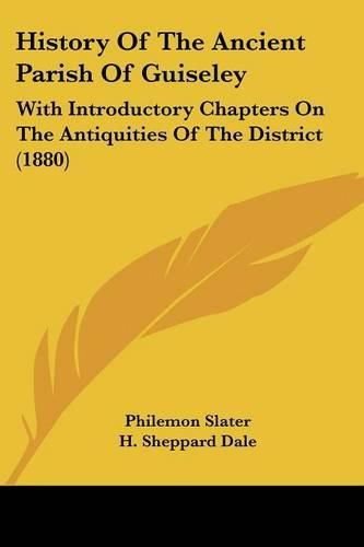 History of the Ancient Parish of Guiseley: With Introductory Chapters on the Antiquities of the District (1880)