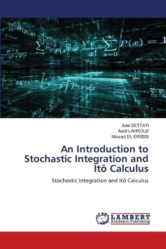 Cover image for An Introduction to Stochastic Integration and Ito Calculus