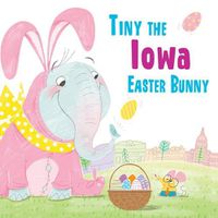Cover image for Tiny the Iowa Easter Bunny