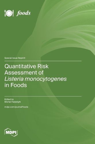 Cover image for Quantitative Risk Assessment of Listeria monocytogenes in Foods