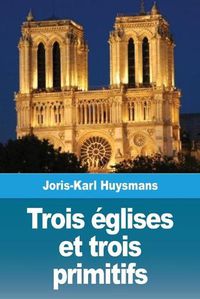 Cover image for Trois eglises et trois primitifs