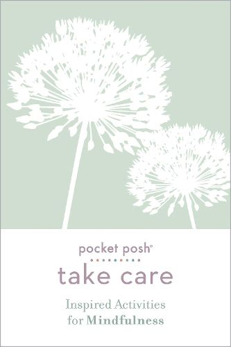 Cover image for Pocket Posh Take Care: Inspired Activities for Mindfulness