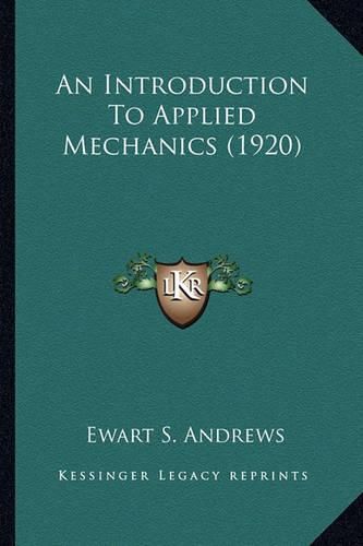 Cover image for An Introduction to Applied Mechanics (1920) an Introduction to Applied Mechanics (1920)