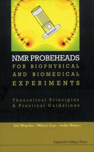 Cover image for Nmr Probeheads For Biophysical And Biomedical Experiments: Theoretical Principles And Practical Guidelines (With Cd-rom)