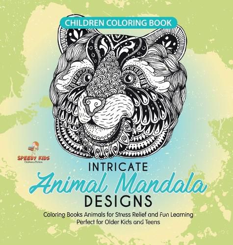 Cover image for Children Coloring Book. Intricate Animal Mandala Designs. Coloring Books Animals for Stress Relief and Fun Learning. Perfect for Older Kids and Teens