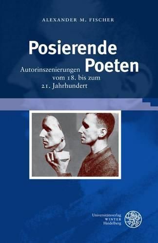 Cover image for Posierende Poeten: Autorinszenierungen Vom 18. Bis Zum 21. Jahrhundert