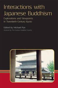 Cover image for Interactions with Japanese Buddhism: Explorations and Viewpoints in Twentieth Century Kyoto