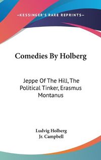 Cover image for Comedies by Holberg: Jeppe of the Hill, the Political Tinker, Erasmus Montanus