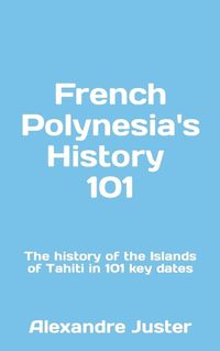 Cover image for French Polynesia's History 101