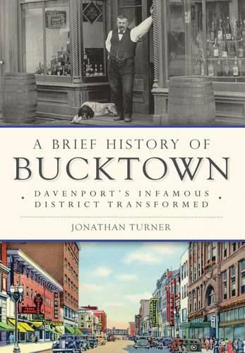 Cover image for A Brief History of Bucktown: Davenport's Infamous District Transformed