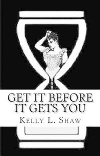 Cover image for Get It Before It Gets You