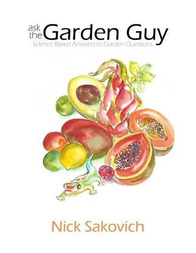 Cover image for Ask the Garden Guy: Science Based Answers to Garden Questions