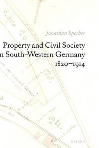 Cover image for Property and Civil Society in South-Western Germany 1820-1914