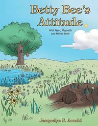 Cover image for Betty Bee's Attitude: With Myrt, Maybelle and Milton Mole