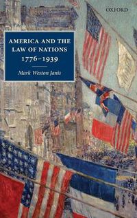 Cover image for America and the Law of Nations 1776-1939