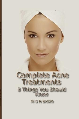 Cover image for Complete Acne Treatments - 8 Things You Should Know