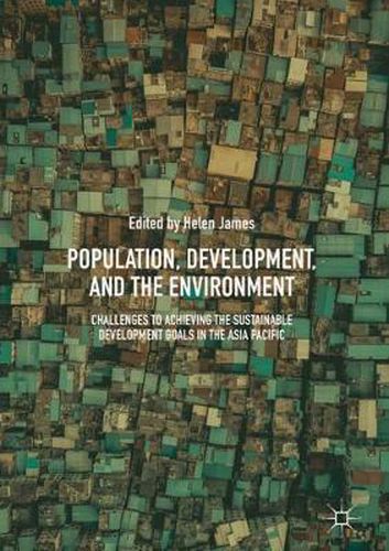 Cover image for Population, Development, and the Environment: Challenges to Achieving the Sustainable Development Goals in the Asia Pacific