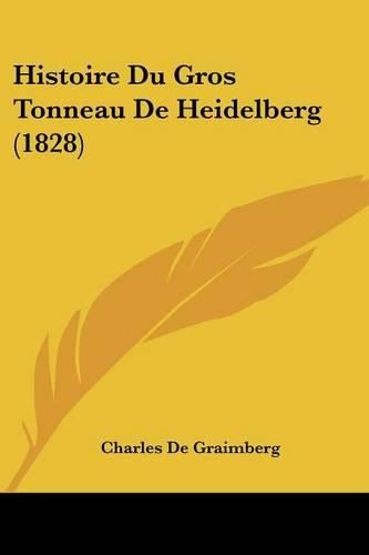 Cover image for Histoire Du Gros Tonneau de Heidelberg (1828)