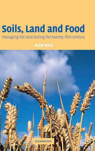 Soils, Land and Food: Managing the Land during the Twenty-First Century