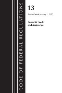 Cover image for Code of Federal Regulations, Title 13 Business Credit and Assistance, Revised as of January 1, 2023