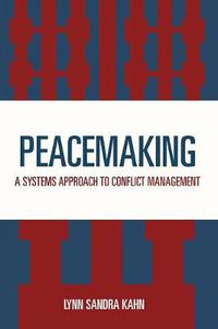 Cover image for Peacemaking: A Systems Approach to Conflict Management