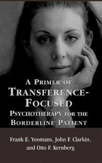 Cover image for A Primer of Transference-Focused Psychotherapy for the Borderline Patient