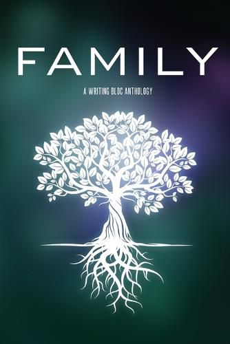 Cover image for Family: A Writing Bloc Anthology