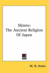 Cover image for Shinto: The Ancient Religion of Japan