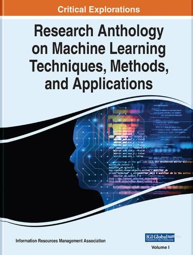 Cover image for Research Anthology on Machine Learning Techniques, Methods, and Applications