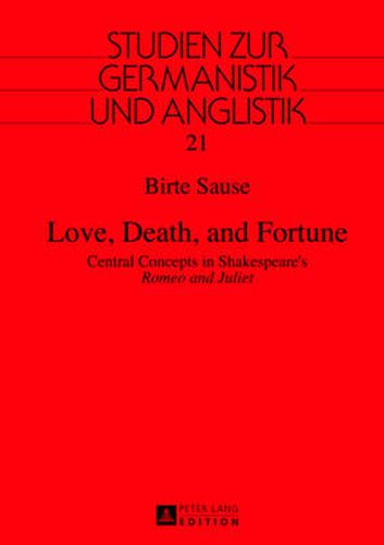 Cover image for Love, Death, and Fortune: Central Concepts in Shakespeare's  Romeo and Juliet