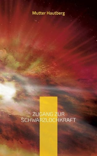 Cover image for Zugang zur SchwarzLochKraft: Das Universum ist ein Sorgenfresser