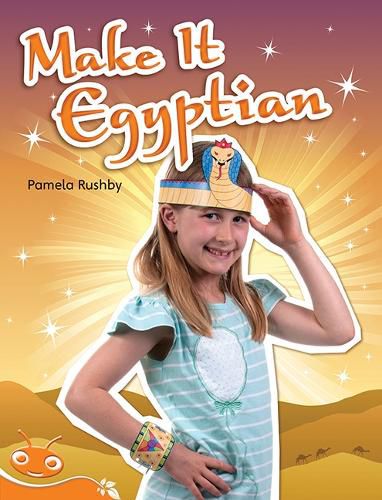 Cover image for Bug Club Level 15 - Orange: Make It Egyptian (Reading Level 15/F&P Level I)